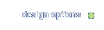 Design Options